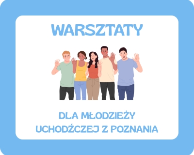 Warsztaty dla młodzieży uchodźczej z Poznania